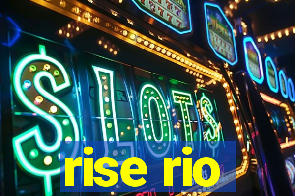 rise rio